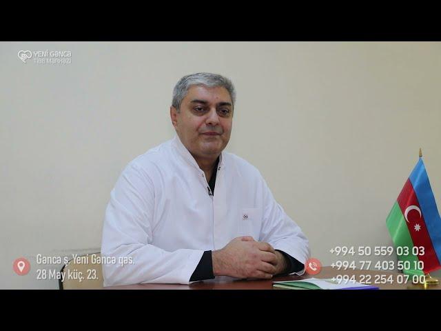 Yeni Gəncə Tibb Mərkəzinin Cərrah Mama-ginekoloqu Dr. Faiq Qəmbərov: