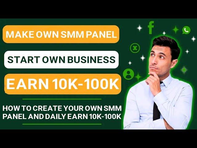 HOW TO CREATE YOUR OWN SMM PANEL | MAKE YOUR SMM PANEL, START YOUR BUSINESS & EARN DAILY 10K TO 100K