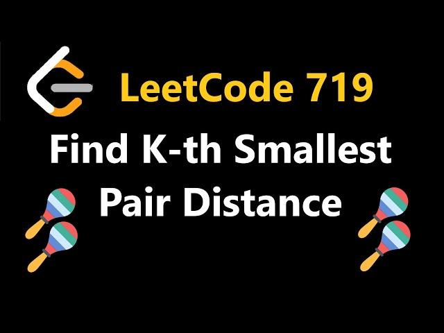 Find K-th Smallest Pair Distance - Leetcode 719 - Python