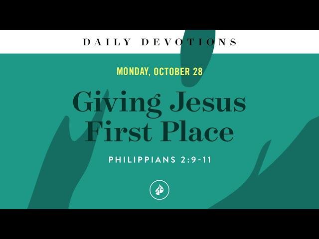 Giving Jesus First Place – Daily Devotional