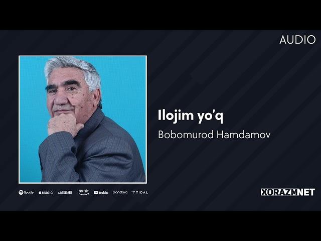 Bobomurod Hamdamov - Ilojim yo'q | Бобомурод Хамдамов - Иложим йук (AUDIO)