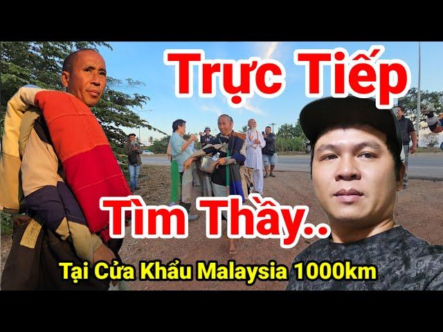 Trực Tiếp.. A Báu Về..Thầy Đến Cửa Khẩu Malaysia Gia Hạn Hộ Chiếu Sẽ Quay Lại Thái Lan..