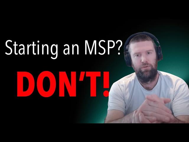 Thinking About Starting an MSP? DON'T!