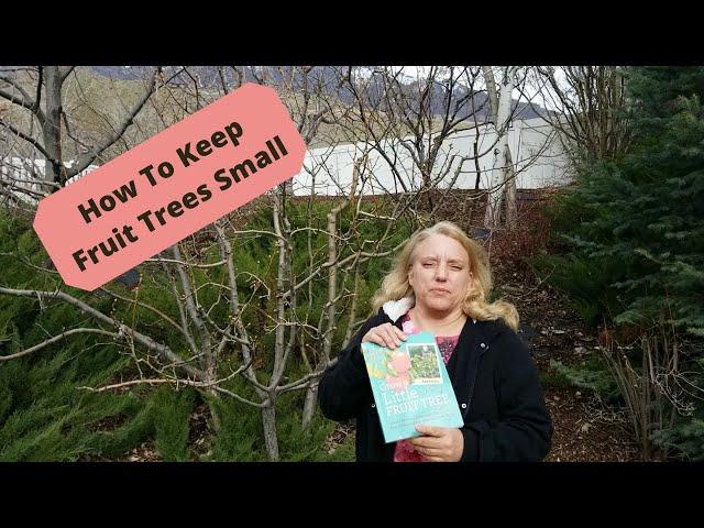 How to Keep Your Fruit Trees Small