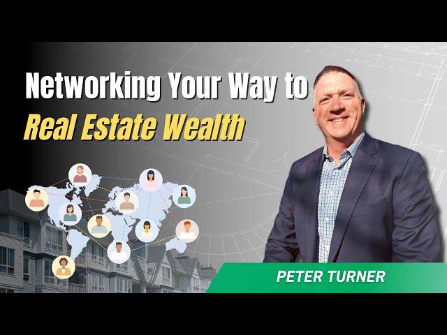 Networking Your Way to Real Estate Wealth