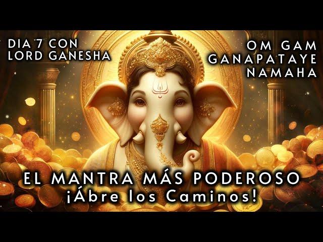 MOST POWERFUL MANTRA: Open the Paths  | Be Prosperous and SUCCESSFUL  | DAY 7 with Lord Ganesha ️