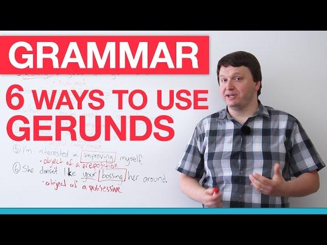 Learn English Grammar: 6 Ways to Use Gerunds