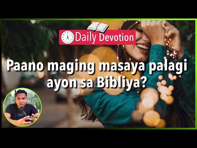 Paano maging masaya palagi? 1 Thessalonians 5:16-18