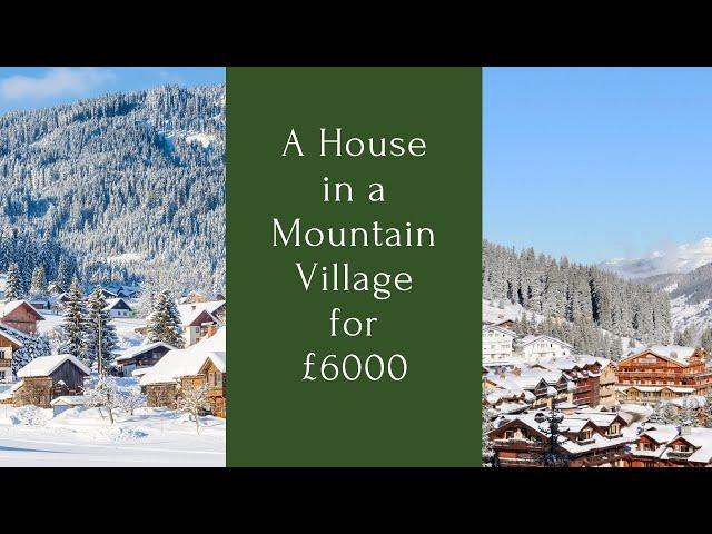 We Found  a House for £6000  in a Mountain Village - Should  We Buy it?