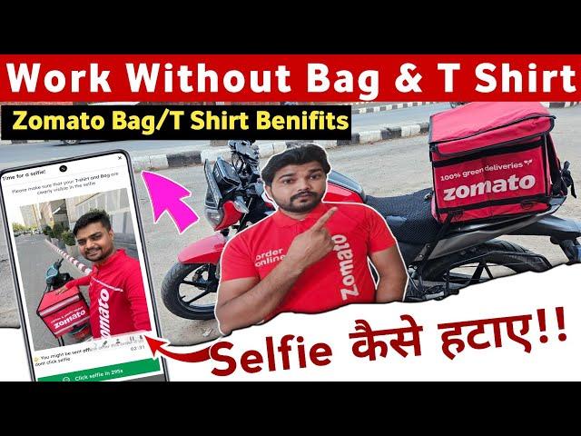 Can you work without Zomato bag & T Shirt || How to remove Zomato selfie from delivery app?