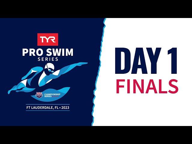 Day 1 Finals | 2023 TYR Pro Swim Series Fort Lauderdale