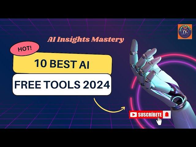 Top 10 AI Free Tools 2024 with AI Insights Mastery.