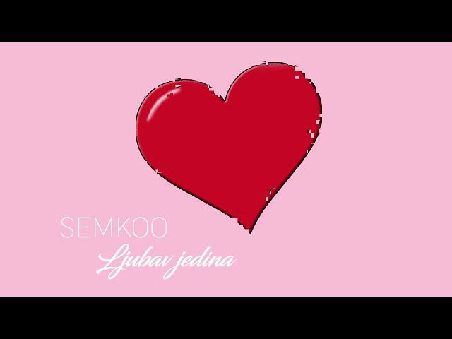 SEMKOO - LJUBAV JEDINA