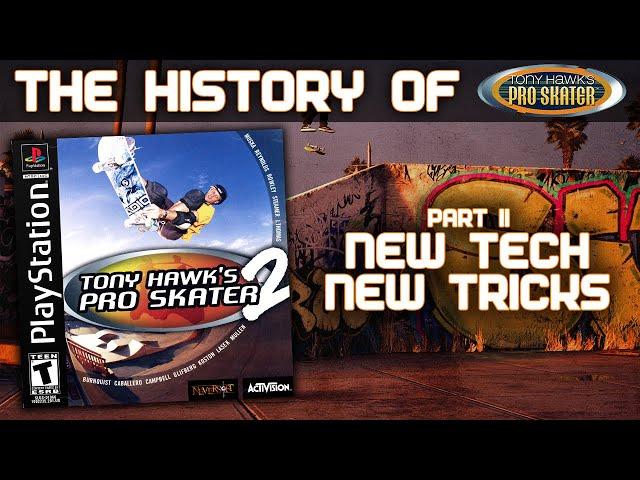 The History of Tony Hawk's Pro Skater Part II - New Tech, New Tricks.