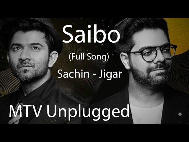 Saibo - MTV Unplugged (Full Song) - Sachin Jigar