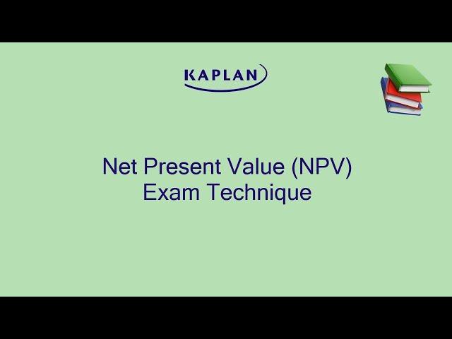 Net Present Value (NPV) Exam Technique