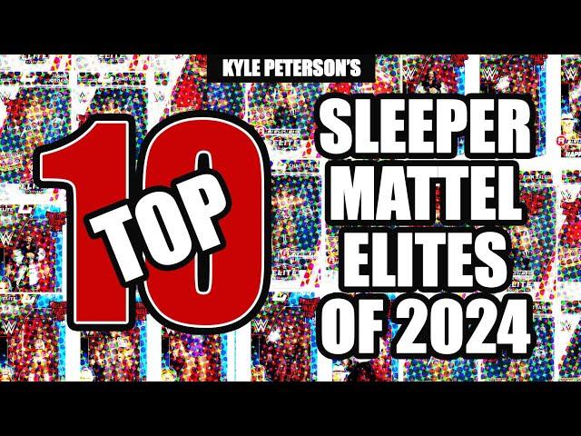 The Kyle Peterson Top 10 Sleeper Mattel Elites of 2024!