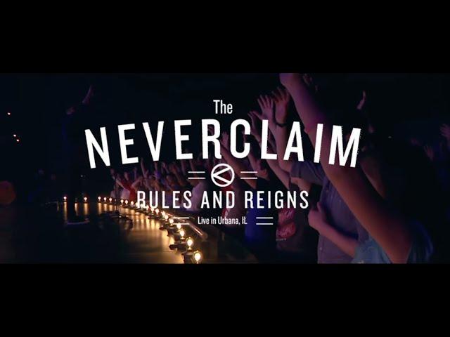 The Neverclaim - Rules and Reigns Live in Urbana (Official Video)