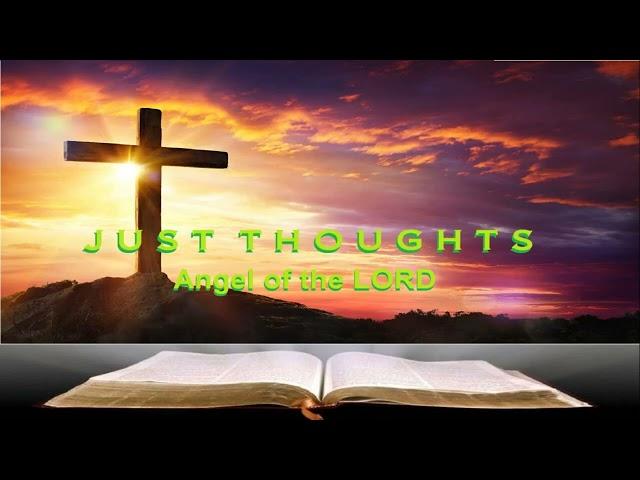 Just Thoughts - Angel of the LORD  2024