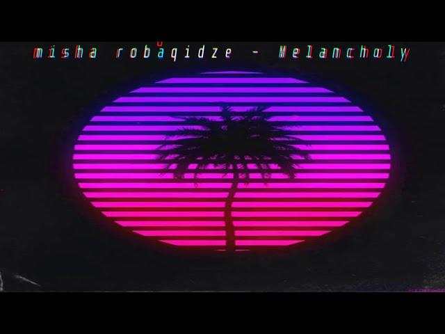 Misha Robaqidze - Melancholy