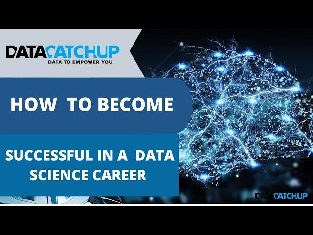 How to become successful in a Data Science Career