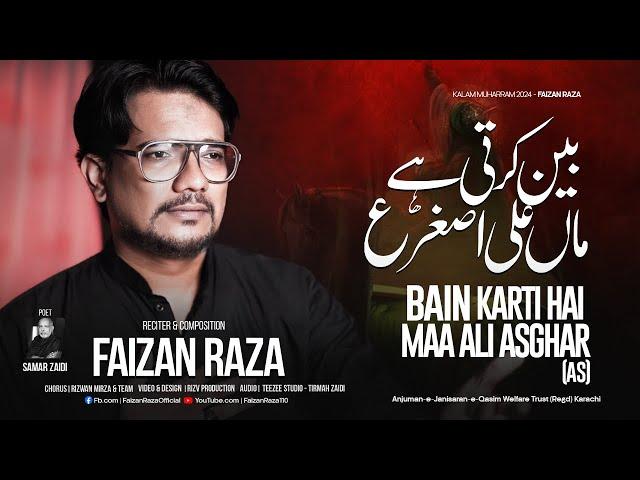 Bain Karti Hy Maa Ali Asghar a.s | Faizan Raza | Nohay 2024\1446