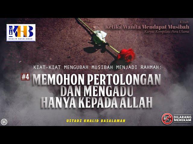 Ketika Wanita Mendapat Musibah #5: Memohon Pertolongan & Mengadu Hanya Kepada Allah