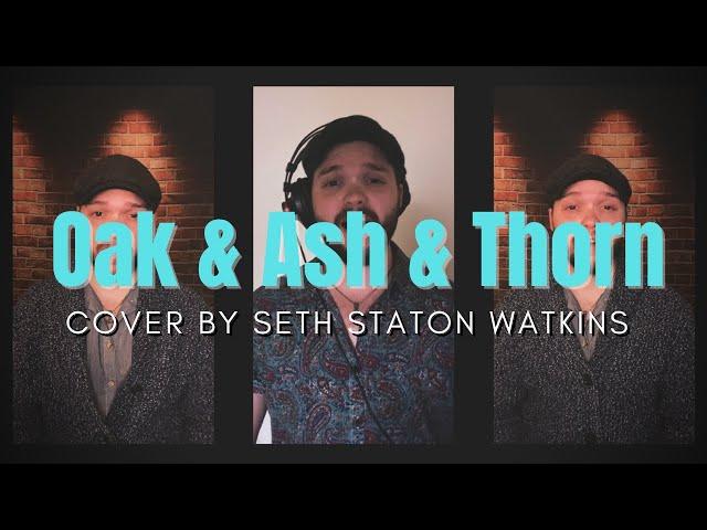 Oak & Ash & Thorn (Cover) by Seth Staton Watkins