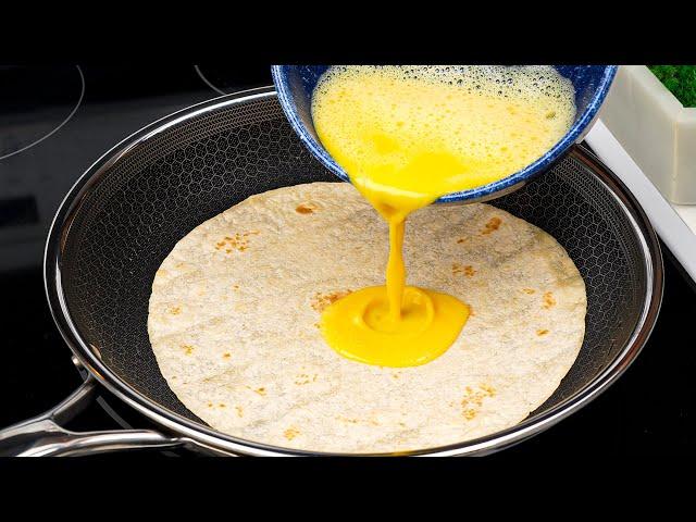 Just Pour the Egg on the Tortilla and the Result will be Amazing Top  3 Simple Recipes!