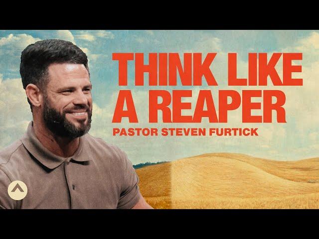 Think Like A Reaper | Pastor Steven Furtick | Elevation Church