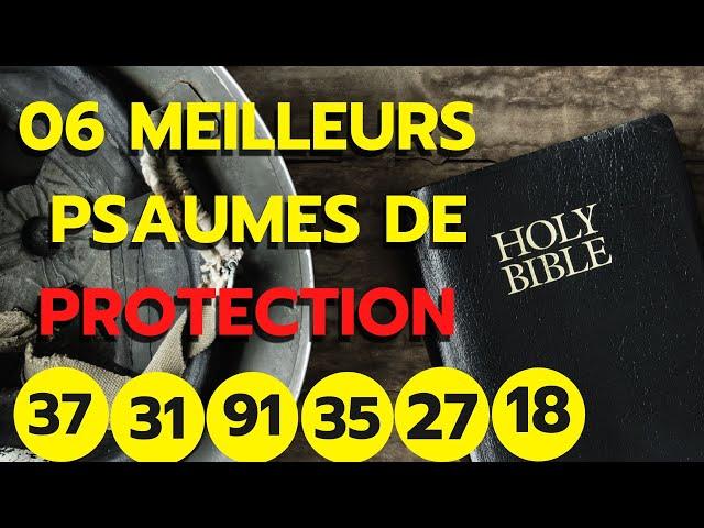 Psaume 37,psaume 35,psaume 91,psaume 31,psaume 27,psaume 18(06 meilleurs psaumes de protection )