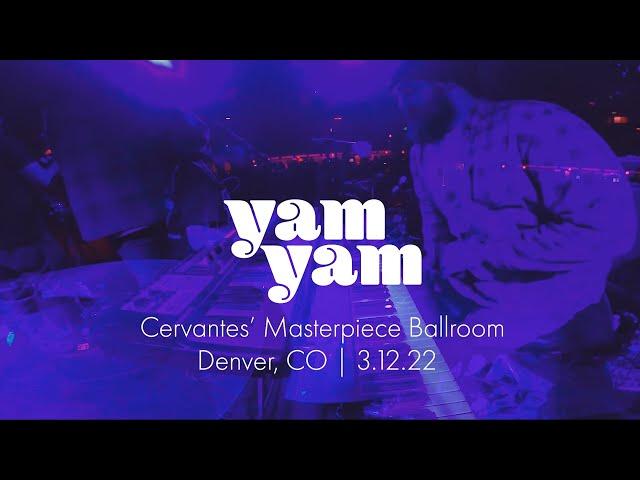 YAM YAM - Live at Cervantes, Denver, CO [03/12/2022]