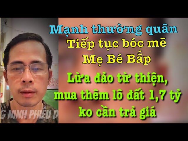 MTQ tục bóc phốt MẸ BÉ BẮP Lừa đảo từ thiện, lòi ra thêm 1 lô đất 1,7 tỷ. Phạm Thoại đang run sợ