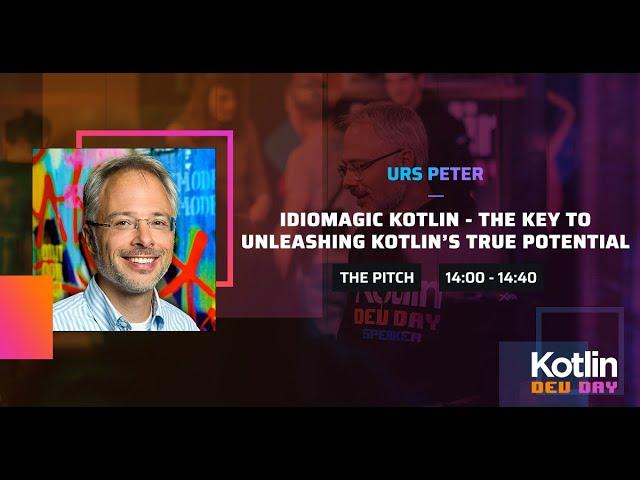 Idiomagic Kotlin: the key to unleashing Kotlin's true potential | By Urs Peter @ Kotlin Dev Day 2022