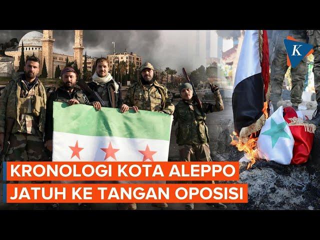 Kronologi Jatuhnya Aleppo dari Pasukan Assad ke Tangan Oposisi Suriah