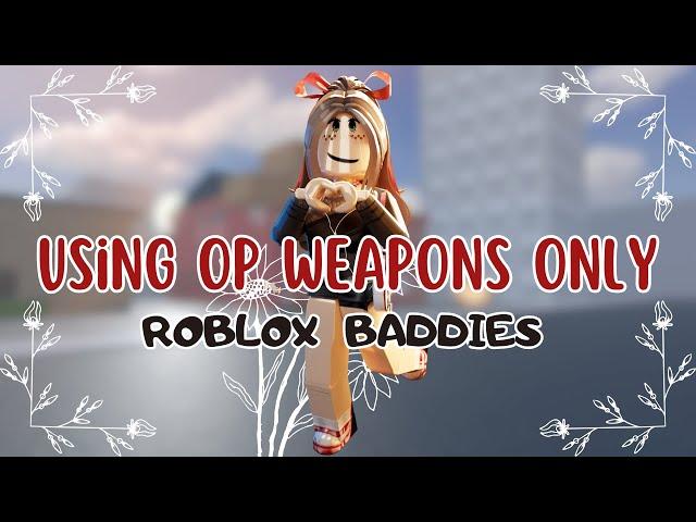 Using OP weapons & Pay to win weapons only in ROBLOX BADDIES! 