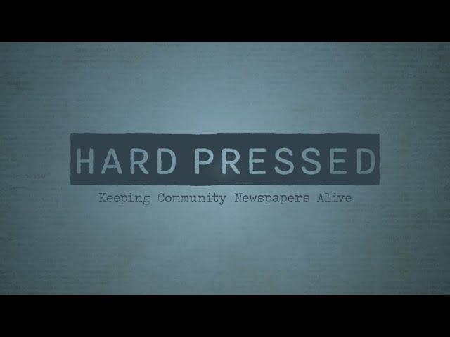 Hard Pressed: Keeping Community Newspapers Alive