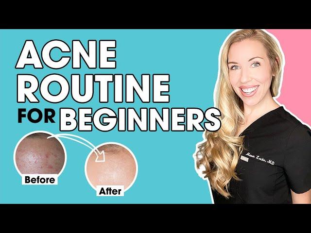 Acne Skincare Routine for Beginners | The Budget Dermatologist