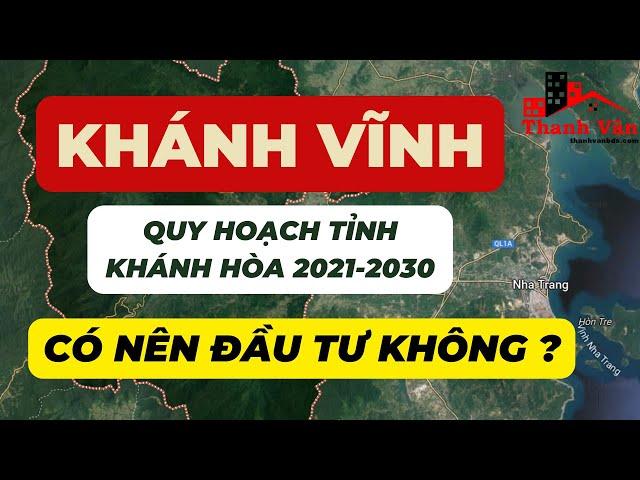 Quy Hoạch Xúc Tiến Đầu Tư Huyện Khánh Vĩnh, tỉnh Khánh Hòa đến năm 2030, Có Nên Đầu Tư Không ?