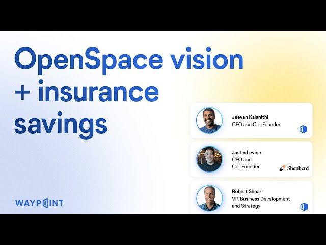Waypoint 2024—OpenSpace vision + how construction tech reduces insurance costs & boosts ROI