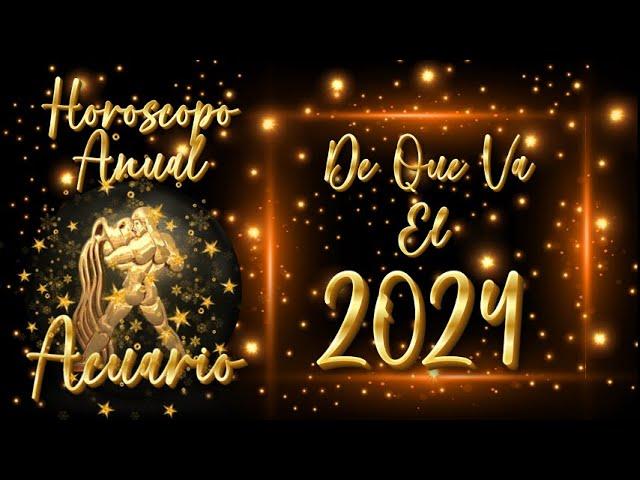 ACUARIO 2024 HOROSCOPO ANUAL