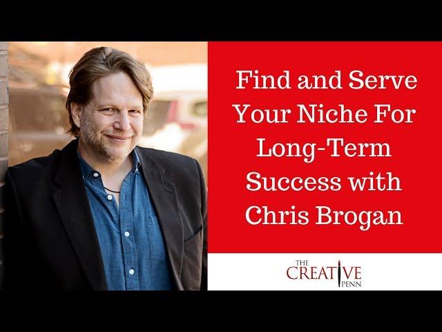 Find And Serve Your Niche For Long-Term Success With Chris Brogan