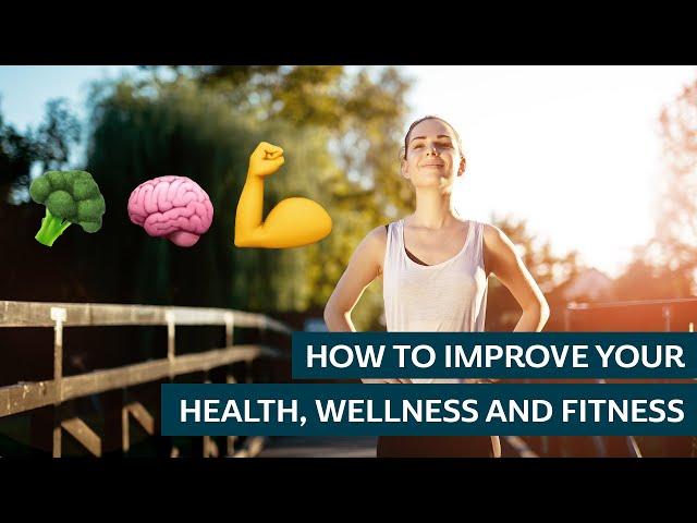 How to Improve your Health, Wellness and Fitness