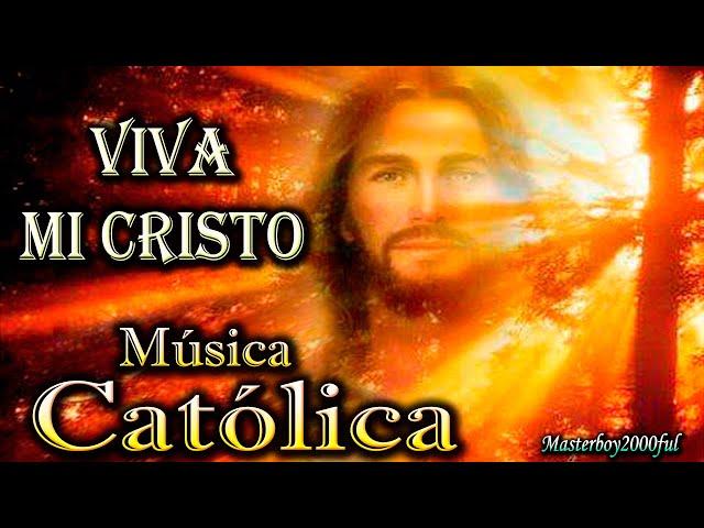  MÚSICA CATÓLICA - VIVA MI CRISTO (Alabanza y Adoración) 