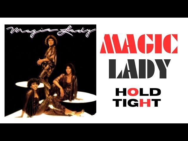 Magic Lady Hold Tight