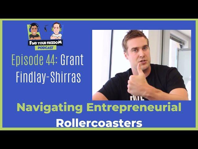 E44 | Resilience and Recovery: Navigating Entrepreneurial Rollercoasters | Grant Findlay-Shirras