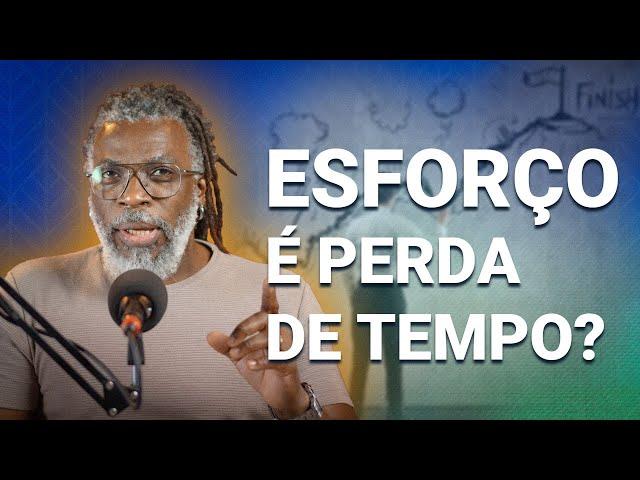 SE ESFORÇAR É PERDA DE TEMPO? #filosofia #renatonoguera #esforço