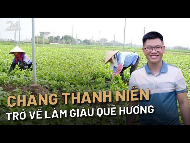 Chàng thanh niên làm giàu quê hương từ tình yêu nông sản sạch | VTV24