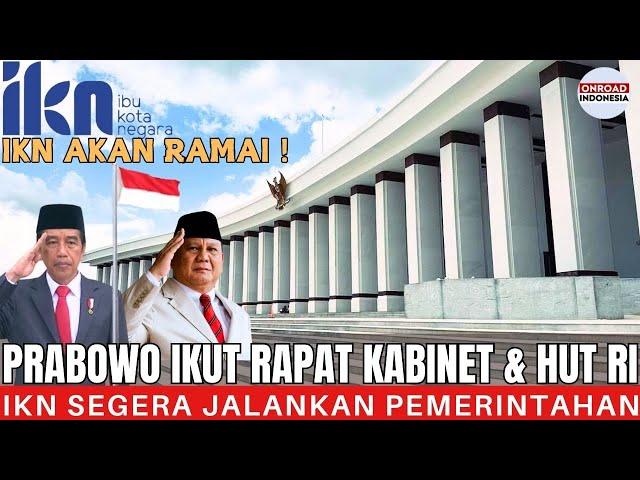 IKN Mulai Ramai !! Prabowo HADIRI RAPAT KABINET & HUT RI 79 Serta KERETA TANPA REL Beroperasi