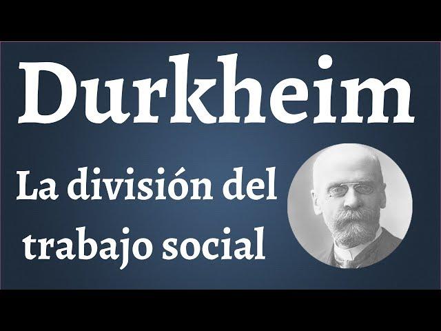 Durkheim, La Division del Trabajo Social